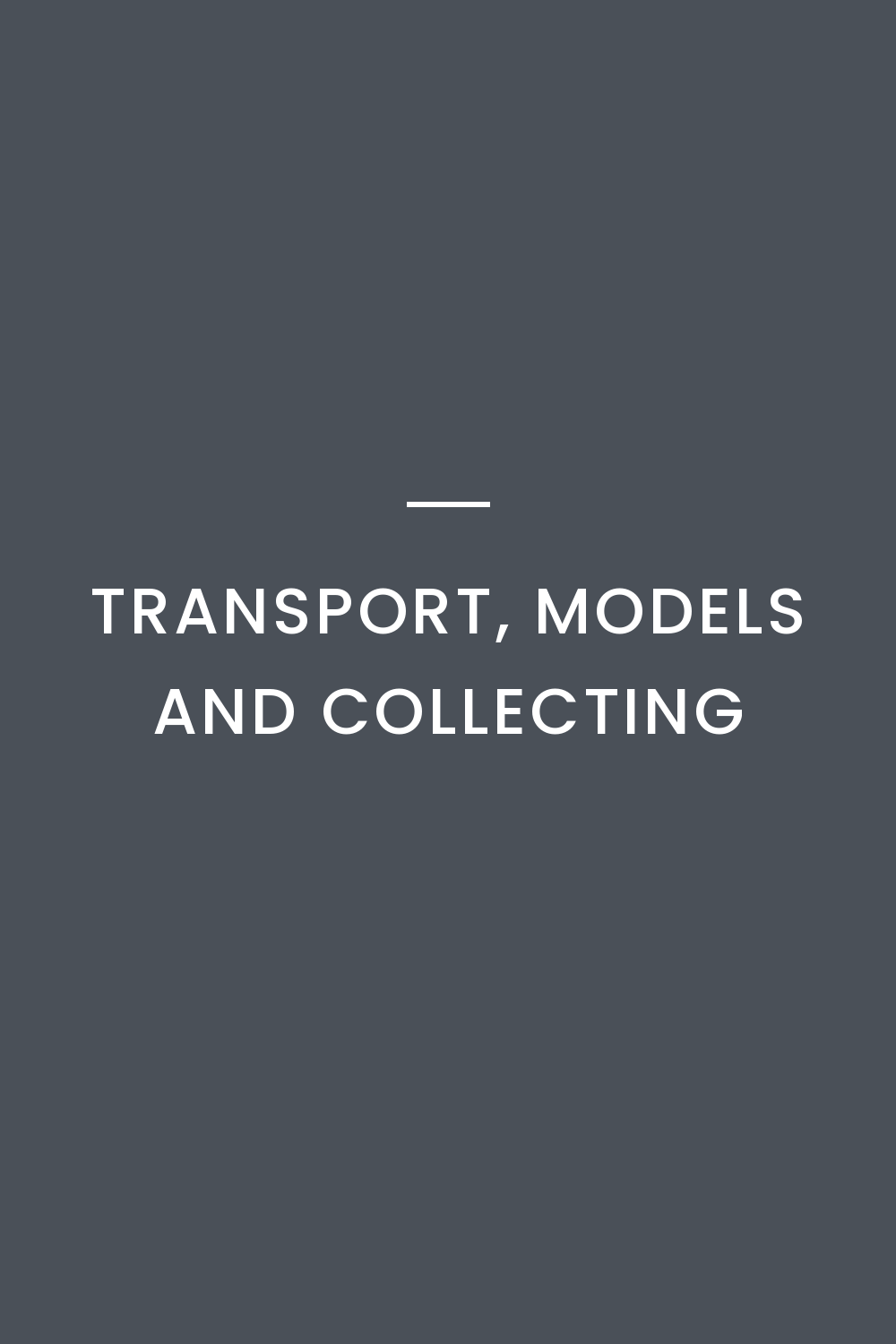 Transport, Models and Collecting