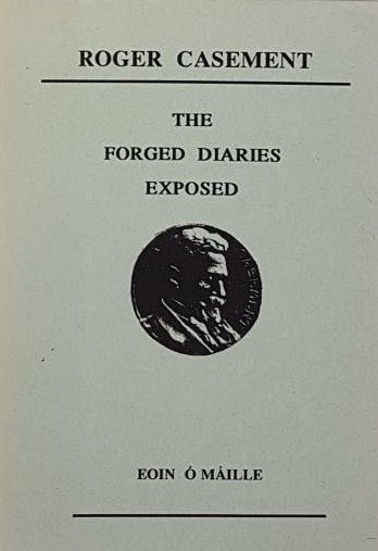 Roger Casement: The Forged Diaries Exposed