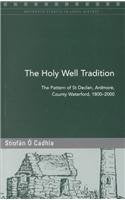 The Holy Well Tradition: The Pattern of St Declan, Ardmore, County Waterford 1800-2000