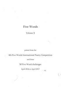 Five Words - Volume X - Poems from the 4th Five Words International Poetry Competition and from 50 Five Word Challenges