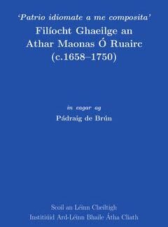 Filíocht Ghaeilge an Athar Maonas Ó Ruairc (c.1658-1750) - Patrio idiomate a me composita'