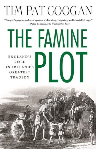The Famine Plot England's Role in Ireland's Greatest Tragedy