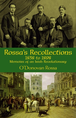 Rossa's Recollections 1838 to 1898 Memoirs of an Irish Revolutionary
