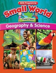 Small World - Third Class: Geography and Science - SESE Programme