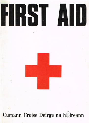 First Aid manual: Cumann Croise Deirge na hÉireann - Irish Red Cross Society