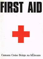 First Aid manual: Cumann Croise Deirge na hÉireann - Irish Red Cross Society