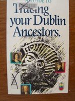 A Guide to Tracing Your Dublin Ancestors