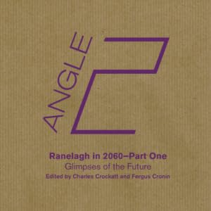 Angle 2: Ranelagh in 2060 - Part One: Glimpses of the Future