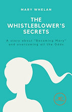 Load image into Gallery viewer, The Whistleblower's Secrets: A Story about "Becoming Mary" and Overcoming All the Odds (Build Universes)