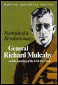 Portrait of a Revolutionary: General Richard Mulcahy and the Founding of the Irish Free State (History)