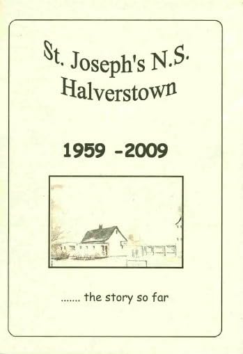 St Joseph's NS Halverstown, 1959-2009: The Story So Far (St Joseph's National School)