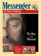 Messenger of Saint Anthony magazine, International Edition: January 2023 - The Man of the Shroud