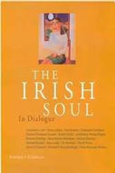 The Irish Soul: in Dialogue: Conversations with Roddy Doyle, Richard Kearney, Cardinal Desmond Connell and Others