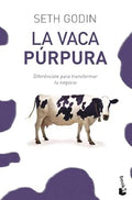 La vaca púrpura: Diferénciate para transformar tu negocio (Empresa y Talento)
