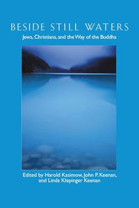 Beside Still Waters: Jews, Christians and the Way of the Buddha