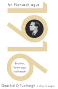 An Piarsach agus 1916: Briathar, Beart agus Oidhreacht