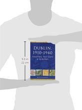 Load image into Gallery viewer, Dublin 1910-40: Shaping the City and Suburbs (The Making of Dublin City, 2)