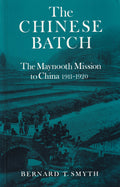 The Chinese Batch: Maynooth Mission to China, 1911-20