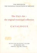 The City's Art - the Original Municipal Collection Catalogue - Friends of the National Collections of Ireland