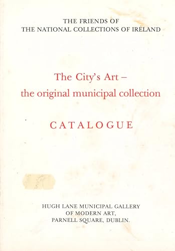 The City's Art - the Original Municipal Collection Catalogue - Friends of the National Collections of Ireland