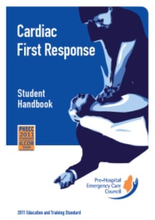 Cardiac First Response: Student Handbook - Pre-Hospital Emergency Care Council - 2011 Education and Training Standard