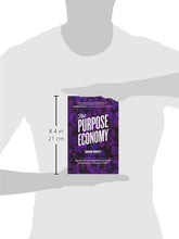 Load image into Gallery viewer, The Purpose Economy: How Your Desire for Impact, Personal Growth and Community Is Changing the World