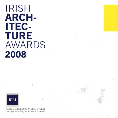 Irish Architecture Awards 2008 - RIAI - Royal Institute of the Architects of Ireland