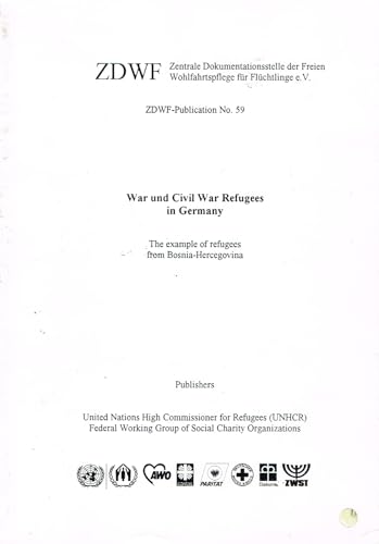 War and Civil War Refugees in Germany: The Example of Refugees from Bosnia-Hercegovina - ZDWF-Publication No 59
