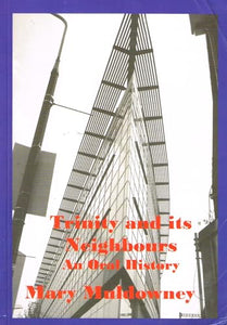 Trinity and its Neighbours: An Oral History