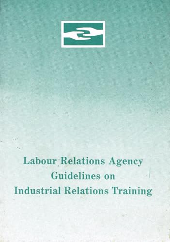 Labour Relations Agency Guidelines on Industrial Relations Training ...