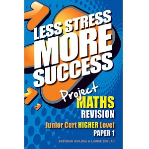 Project MATHS Revision Junior Cert Higher Level Paper 1 (Less Stress More Success)