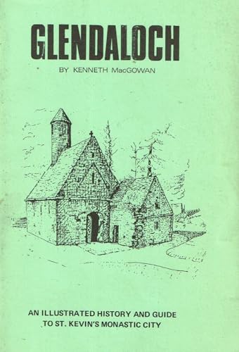 Glendaloch: An Illustrated History and Guide to St Kevin's Monastic City