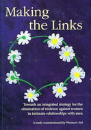 Making the links: Towards an integrated strategy for the elimination of violence against women in intimate relationships with men : a study commissioned by Women's Aid