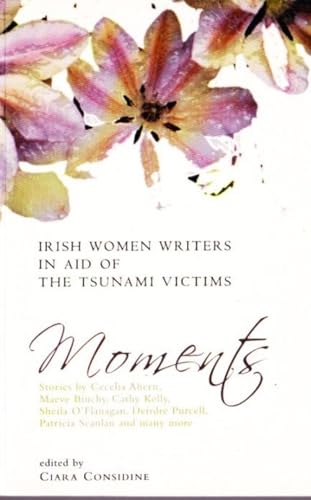 Moments: Short Stories by Irish Women Writers in Aid of the Victims of the Tsunami