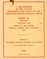 A Restatement of the Lay-out Definitions and Rules of the Standard English Braille System - Part II - Advanced Transcribers' Guide - Issued by the British National Uniform Type Committee, 1952
