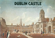 Caislean Bhaile Atha Cliath: Dublin Castle Historical Background and Guide