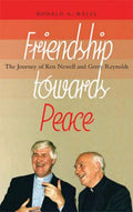 Friendship Towards Peace: The Journey of Ken Newell and Gerry Reynolds