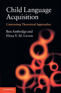 Child Language Acquisition: Contrasting Theoretical Approaches