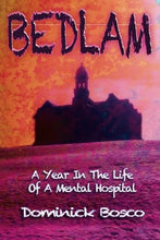 Load image into Gallery viewer, Bedlam: A Year In The Life Of A Mental Hospital
