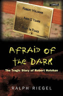 Afraid of the Dark: The Tragic Story of Robert Holohan