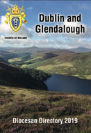 Dublin and Glendalough - Diocesan Directory 2019 - Church of Ireland