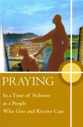 Praying in a Time of Sickness as a People who Give and Receive Care