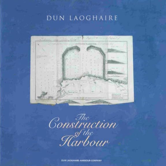 Dún Laoghaire: The Construction of the Harbour