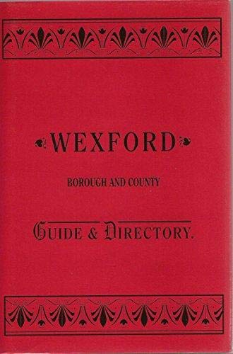 Wexford County guide and directory: A book for manufacturers, merchants, traders, land-owners, farmers, tourists, anglers, and sportsmen generally