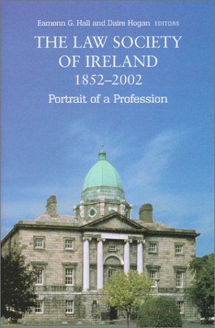 The Law Society of Ireland, 1851-2001: Portrait of a Profession