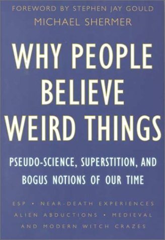 Why People Believe Weird Things