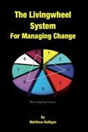 The Livingwheel System for Managing Change: From Motivation to Transformation