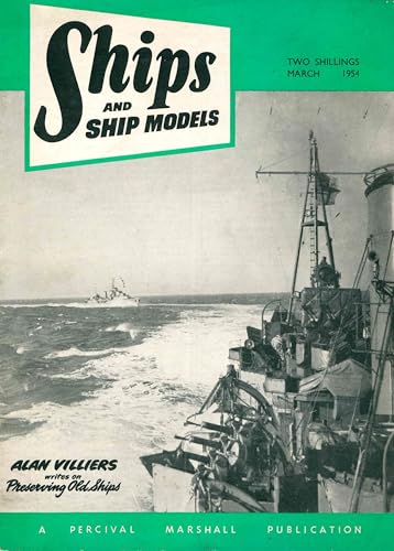 Ships and Ship Models, Volume VII (Volume 7), No 75, March 1954 (Incorporating Model Ships and Power Boats) - Alan Villiers writes on Preserving Old Ships
