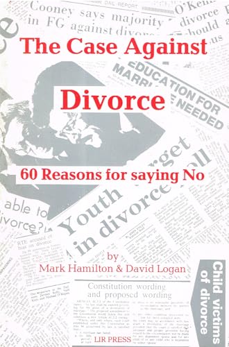 The Case Against Divorce: 60 Reasons for Saying No