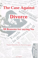 The Case Against Divorce: 60 Reasons for Saying No